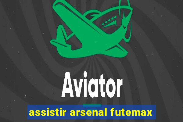 assistir arsenal futemax